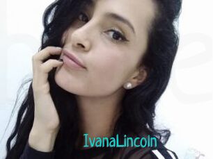 IvanaLincoln